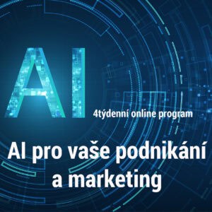 AI pro vaše podnikání a marketing - 4týdenní program